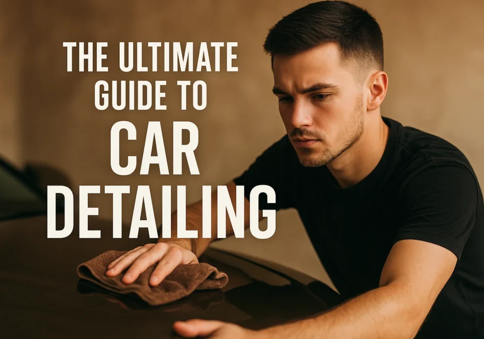 the ultimate guide to detail a car